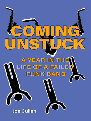 cover image of Coming Unstuck – A Year in the Life of a Failed Funk Band
